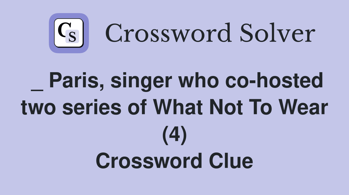 _ Paris, singer who cohosted two series of What Not To Wear (4